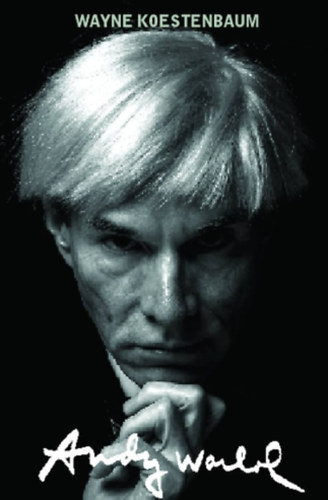 Wayne Koestenbaum - Andy Warhol