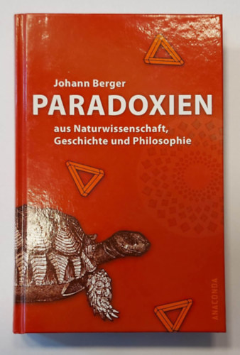Johann Berger - Paradoxien - Aus Naturwissenschaft, Geschichte und Philosophie (Paradoxonok - Termszettudomnybl, trtnelembl s filozfibl, nmet nyelven)