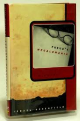 Israel Rosenfield - Freud's Megalomania: A Novel