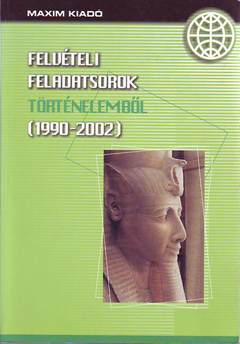 Pusk�s Norbert; Dr. Piti Ferenc - Felv�teli feladatsorok T�rt�nelemb�l (1990-2002)