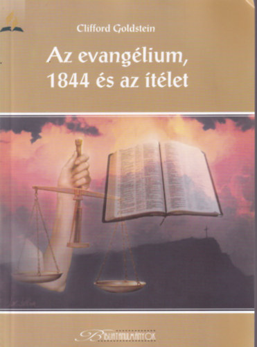 Clifford Goldstein - Az evangélium, 1844 és az ítélet.