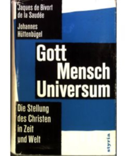 Johannes Httenbgel - Gott, Mensch, Universum Die Stellung des Christen in Zeit und Welt