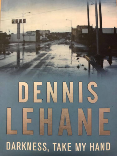 Dennis Lehane - Darkness, take my hand