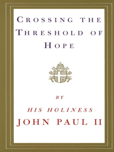 II. J�nos P�l Holiness Pope John Paul II - Crossing the Threshold of Hope