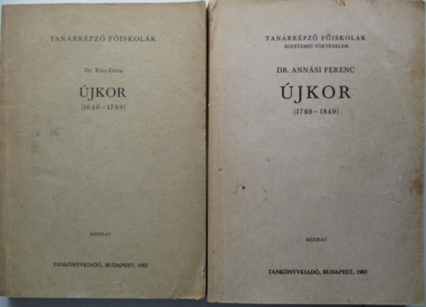 Dr. Annsi Ferenc dr Kiss Gza - jkor ( 1640-1789 )  + jkor ( 1789-1849 ) Tanrkpz Fiskolk - egyetemes trtnelem