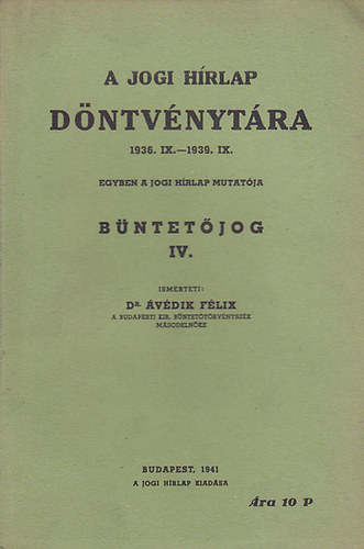Dr. vdik Flix - A Jogi Hrlap dntvnytra 1936. IX. - 1939. IX.: Bntetjog IV.