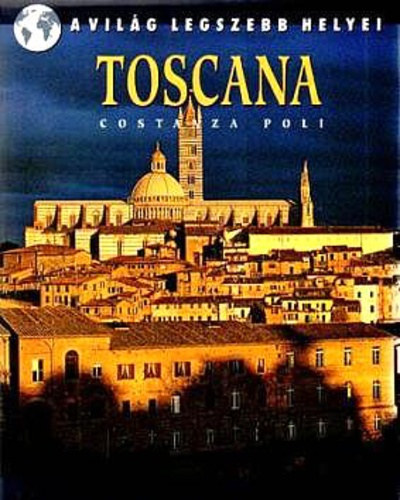 Constanza Poli - Toscana (A világ legszebb helyei)