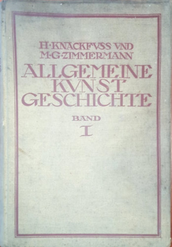 Hermann Knackfuss - Allgemeine Kunstgeschichte band I. (n�met nyelv� m�v�szett�rt�net)