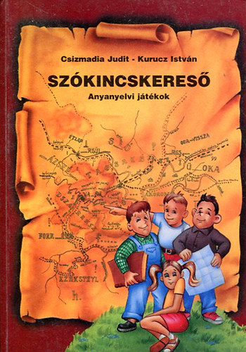 Csizmadia Judit - Kurucz Istvn - Szkincskeres - Anyanyelvi jtkok