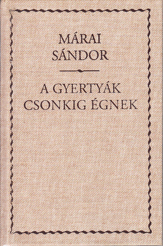 Mrai Sndor - A gyertyk csonkig gnek