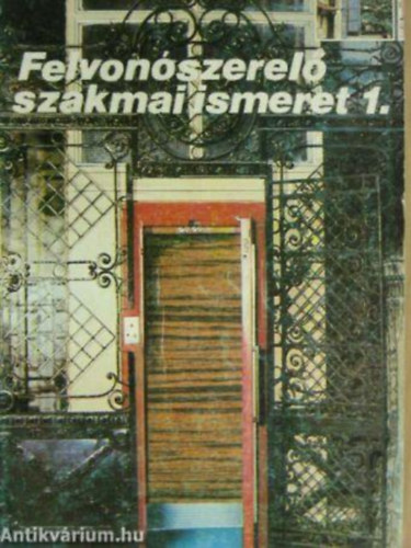 Vas S�ndor - Felvon�szerel� szakmai ismeret I.