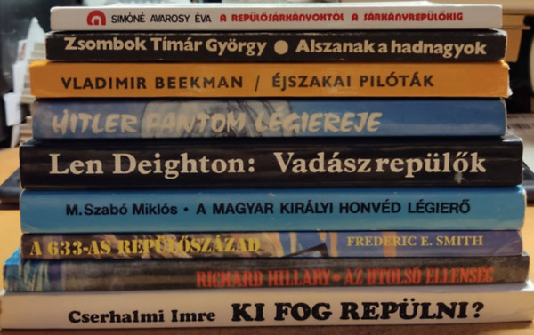 Simóné Avarosy Éva, Richard Hillary, Frederic E. Smith, Len Deighton, Cserhalmi Imre Vladimir Beekman - 9 db repülés: A 633-as repülőszázad; A magyar királyi honvég légierő a második világháborúban; A repülősárkányoktól a sárkányrepülőig; Alszanak a hadnagyok; Az utolsó ellenség