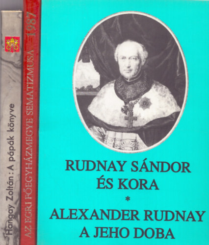 Hangay Zoltn Kfer Istvn  (szerk.) - 3 db egyhztrtneti ktet: Rudnay Sndor s kora + A ppk knyve + Az egri fegyhzmegye sematizmusa 1987