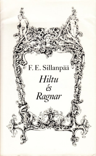 F. E . Sillanpaa - Hiltu �s Ragnar - S�rk�ny Gy�z� illusztr�ci�ival