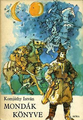 Komj�thy Istv�n - Mond�k k�nyve (hun �s magyar mond�k)