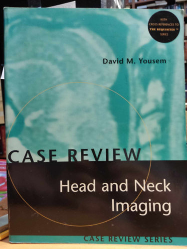 David M. Yousem - Case Review: Head and Neck Imaging - Case Review Series (Mosby, Inc.)