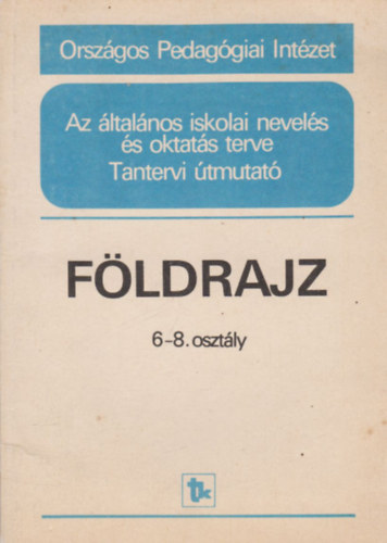Dr. Ormainé Jónás Ilona - Tantervi útmutató - Földrajz 6-8. osztály (dedikált)