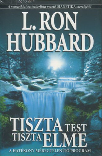 L. Ron Hubbard - Tiszta test tiszta elme - A HATÉKONY MÉREGTELENÍTŐ PROGRAM