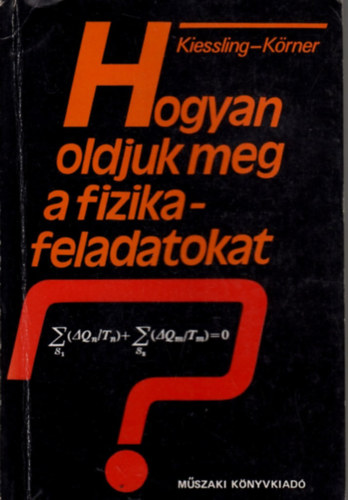 Gnther Kiessling - Wolfgang Krner - Hogyan oldjuk meg a fizikafeladatokat?