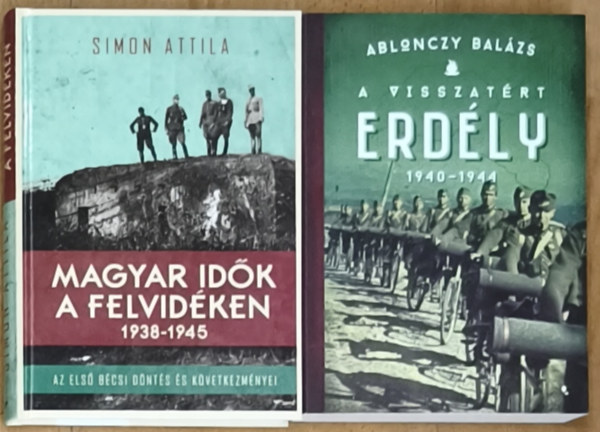 Simon Attila, Ablonczy Bal�zs - 2db m� a hat�ron t�li magyars�g t�rt�nel�r�l - Magyar id�k a Felvid�ken, A visszat�rt Erd�ly