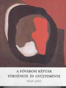 Sasv�ri Edit-Fitz P�ter - A f�v�rosi k�pt�r t�rt�nete �s gy�jtem�nye 1945-2003