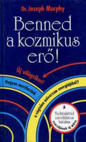 Dr. Joseph Murphy - Benned a kozmikus er�