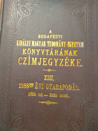 A budapesti kirlyi magyar tudomny-egyetem knyvtrnak czmjegyzke XIII.