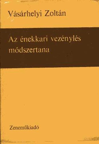 Vsrhelyi Zoltn - Az nekkari veznyls mdszertana