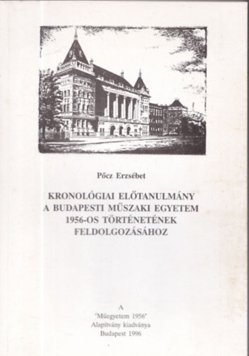 3db 1956-tal kapcsolatos m - Amirl kevs sz esett... + Amirl kevs sz esett...II. + Kronolgiai eltanulmny a Budapesti Mszaki Egyetem 1956-os trtnetnek feldolgozshoz