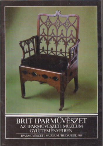 Batri Ferenc-Bksi va-Varga Vera - Brit Iparmvszet Az Iparmvszeti Mzeum Gyjtemnyeiben A 17.Szzadtl A 20. Szzad Elejig.British Handicraft In The Budapest Museum Of Applied Arts Late 17Th And 20Th century.51 kppel.