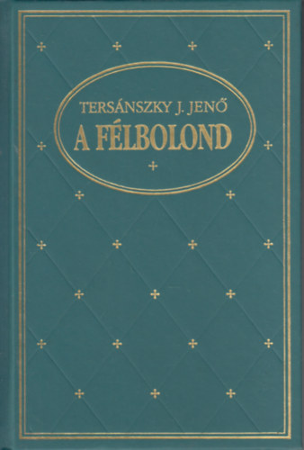 Ters�nszky J�zsi Jen� - A f�lbolond