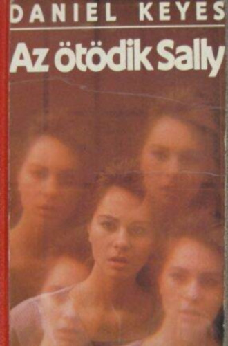 Szilágyi Tibor Daniel Keyes (ford.) - Az ötödik Sally (The fifth Sally) - Szilágyi Tibor fordításában