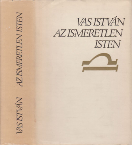 Vas István - Az ismeretlen isten (Tanulmányok 1934-1973)