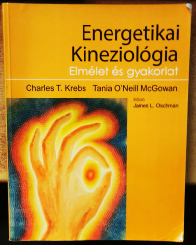Tania O'Neill McGowan, James L. Oschman Charles T. Krebs - Energetikai kineziol�gia - Elm�let �s gyakorlat
