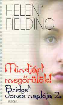 Helen Fielding - Mindj�rt meg�r�l�k!