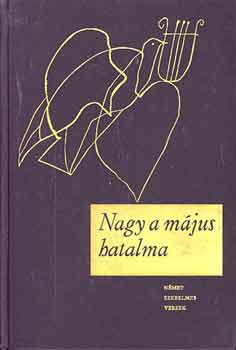 Nagy a május hatalma (Német szerelmes versek)