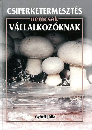 Gy�rfi J�lia - Csiperketermeszt�s nemcsak v�llalkoz�knak