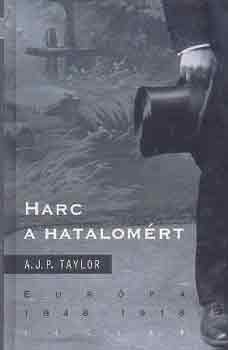 A. J. P. Taylor - Harc a hatalomrt