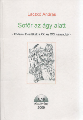 Laczk Andrs - Sofr az gy alatt - Irodalmi tredkek a XX. s XXI. szzadbl -