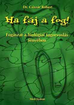 Dr. Csiszr Rbert - Ha fj a fog!