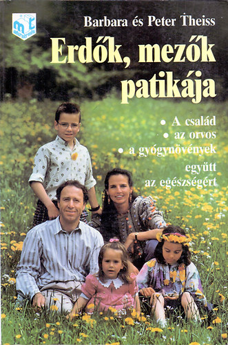 Barbara & Peter Theiss - Erdk, mezk patikja (A csald, az orvos, a gygynvnyek - egytt az egszsgrt)