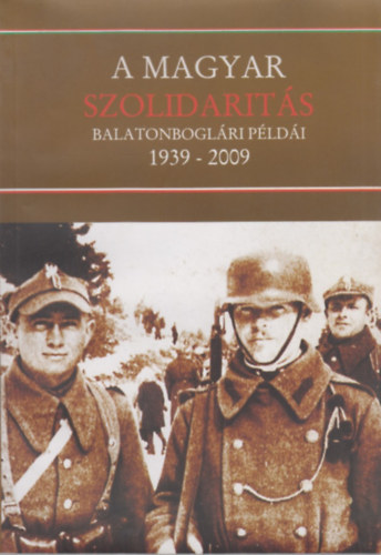 Bakos Istvn; Vsrhelyi Tibor - A magyar szolidarits balatonboglri pldi 1939-2009 - Teleki Pl s Varga Bla