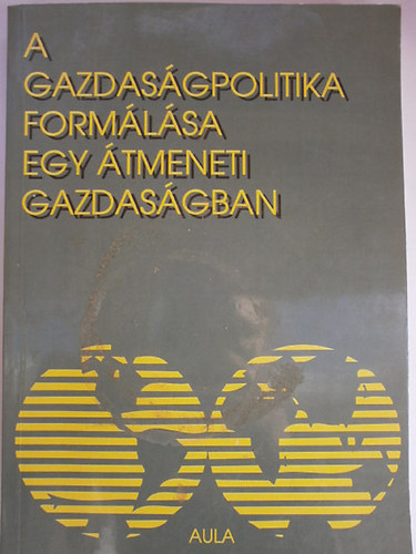 A gazdaságpolitika formálása egy átmeneti gazdaságban