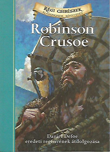 Deanna McFadden; Daniel Defoe - Robinson Crusoe (R�gi csib�szek - Klasszikusok k�nnyed�n)