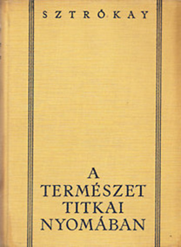 Sztr�kay K�lm�n - A term�szet titkai nyom�ban