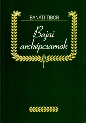 Bnti Tibor - Bajai arckpcsarnok
