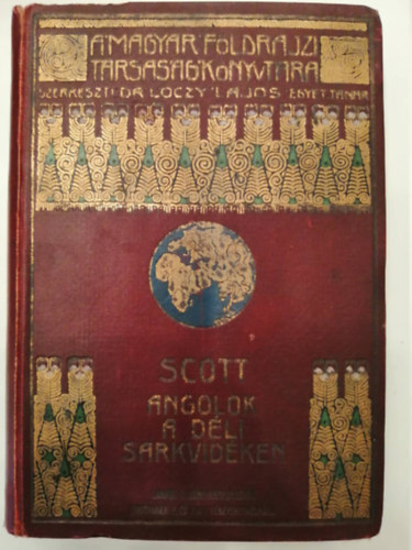 Robert F. Scott - Angolok a d�li sarkvid�ken (A Magyar F�ldrajzi T�rsas�g K�nyvt�ra)