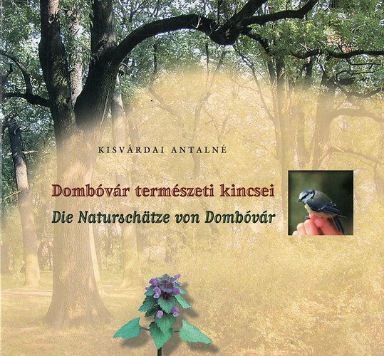 Kisv�rdai Antaln� - Domb�v�r term�szeti kincsei - Die Natursch�tze von Domb�v�r