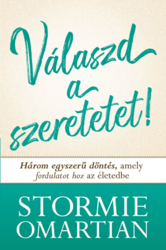 Stormie Omartian - V�lszd a szeretetet!
