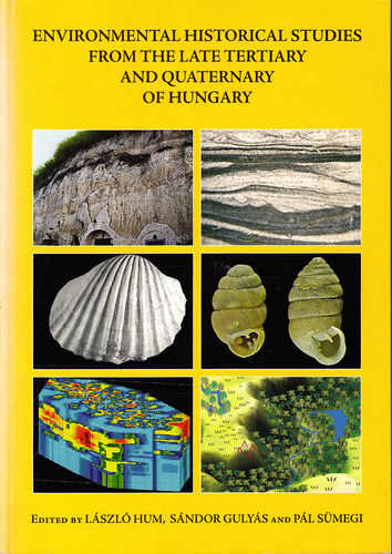 Hum L�szl�  (szerk.) . Guly�s S�ndor (szerk.) . S�megi P�l (szerk.) - Environmental Historical Studies from the Late Tertiary and Quaternary of Hungary